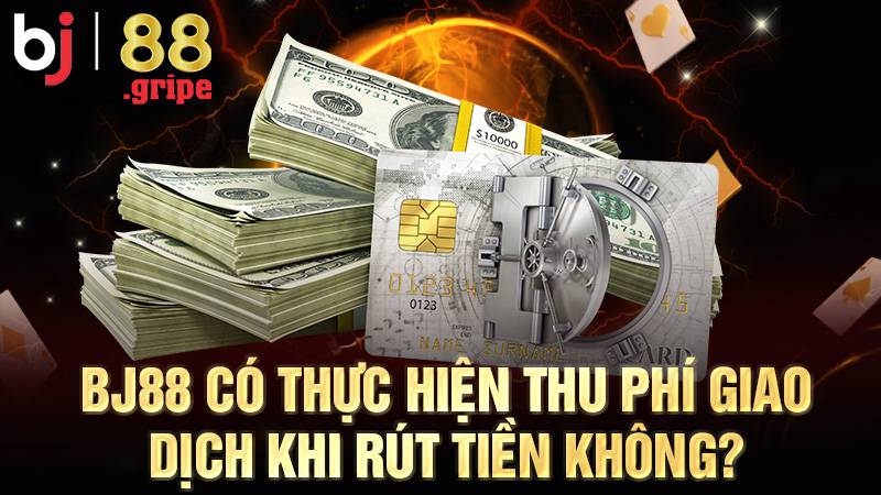 BJ88 42 BJ88 không thu phí khi rút tiền thưởng
